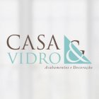 CASA & VIDRO