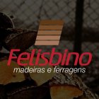 FELISBINO MADEIRAS E FERRAGENS