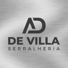 SERRALHERIA AD DE VILLA